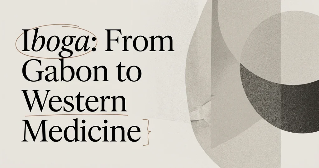A Brief History of Iboga: From Gabon to the West